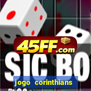 jogo corinthians vai passar aonde